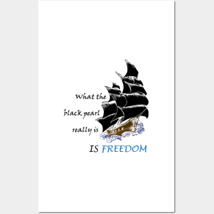 what the black pearl really is, is freedom Posters and Art